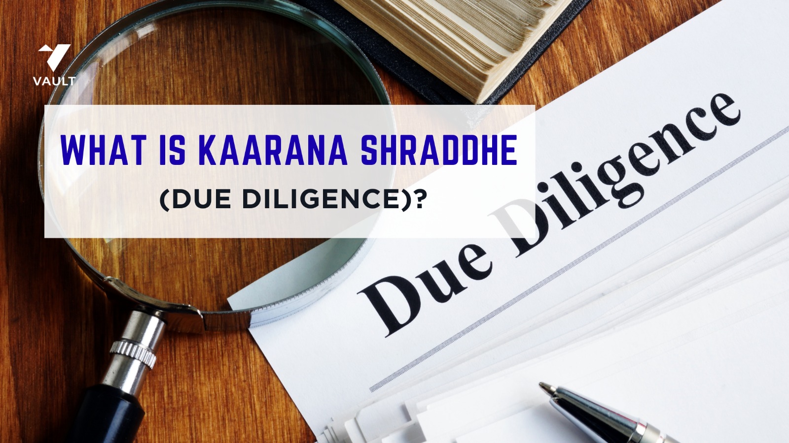 What Is Kaarana Shraddhe (Due Diligence)? Meaning, Process, and Types Explained.